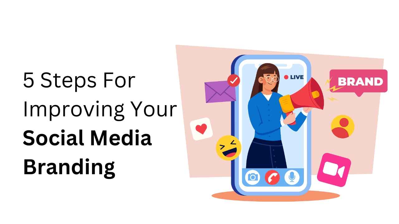 5 Steps For Improving Your Social Media Branding - Tricky Enough