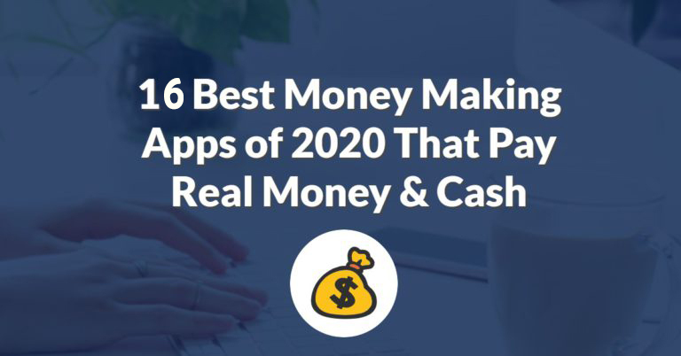 Top 16 Money Making Apps of 2020 That Pay Real Money Cash