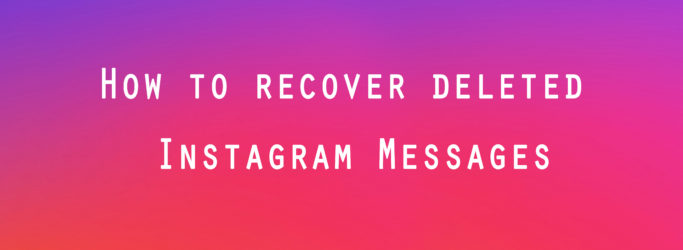recover deleted instagram messages