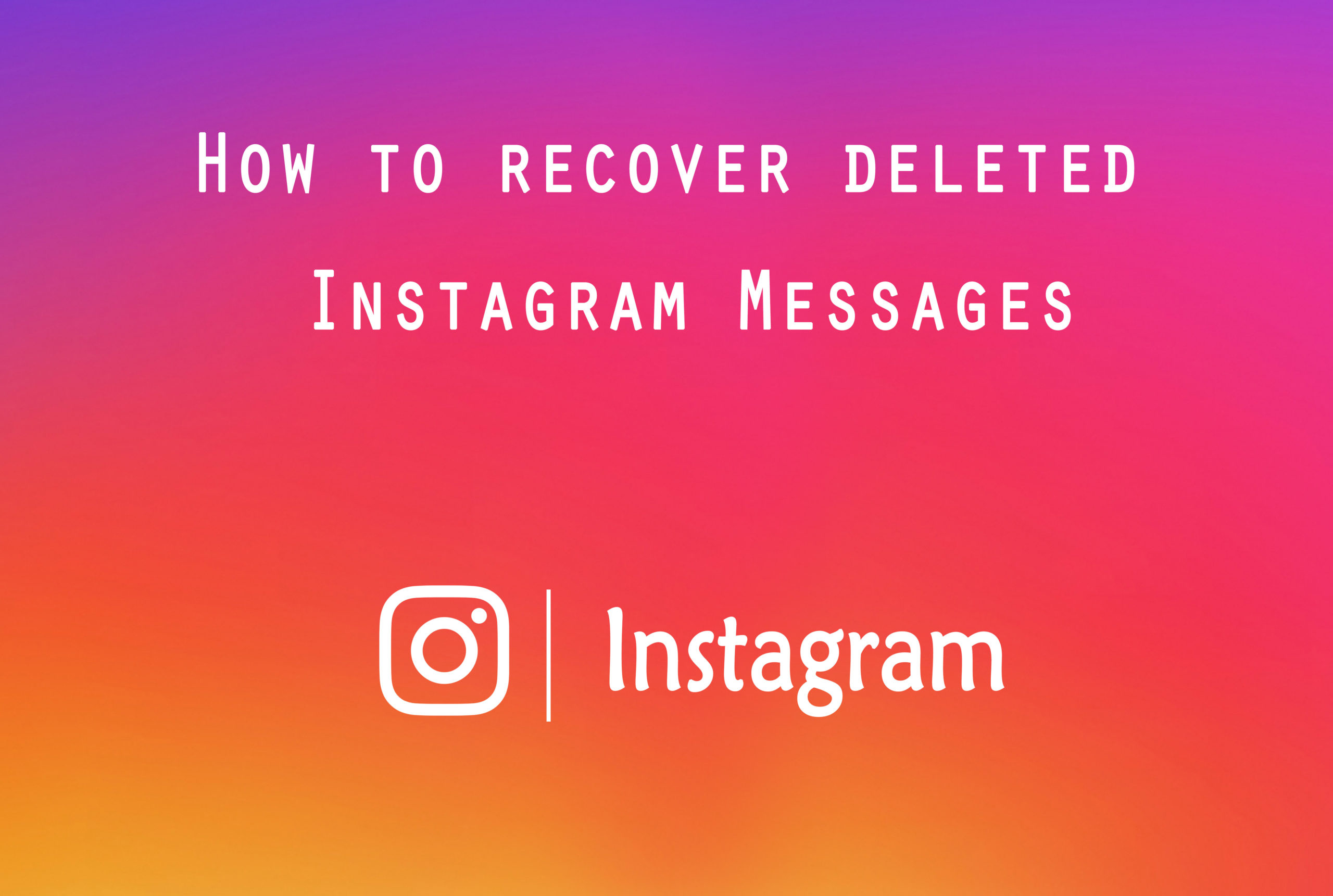 How to Recover Deleted Instagram Messages?- Tricky Enough