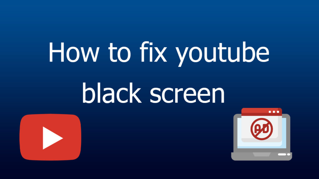 if your ad blocker causes your computer to black screens on YouTube