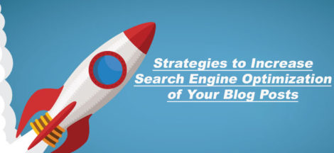 Strategies to Increase Search Engine Optimization of Your Blog Posts