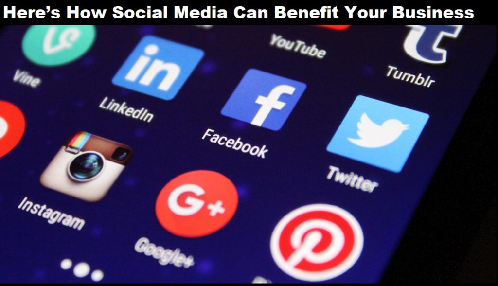 Here’s How Social Media Can Benefit Your Business?
