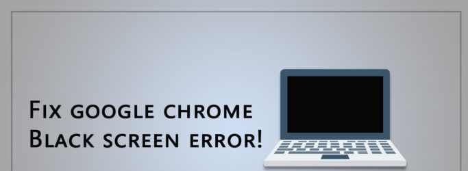 google chrome black screen