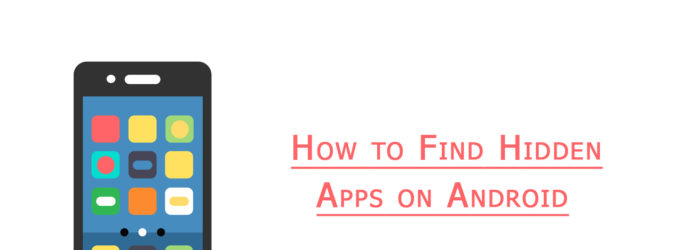 Find Hidden Apps On Android Using Contrasting Tricks To Follow