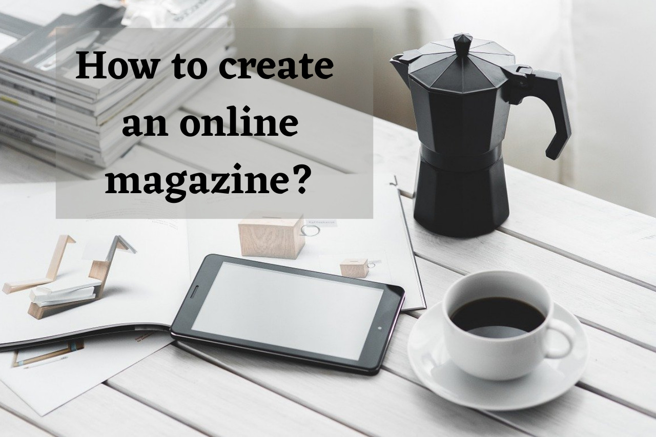Every day we get numberless messages asking about how to create an online magazine? Possibly you have an abundance of questions in your mind. So here 
