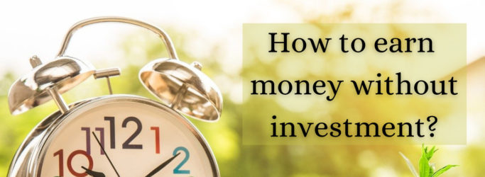 How to earn money without investment