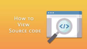 How To View Source Code And Its Importance? - Tricky Enough