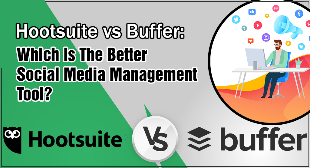 Hootsuite vs Buffer Which is the better Social Media Management Tool-7bafdb01