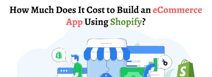How Much Does It Cost to Build an eCommerce App Using Shopify-a3db3bcc