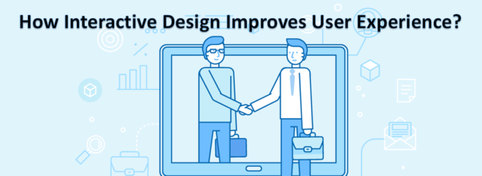 How Interactive Design Improves User Experience?