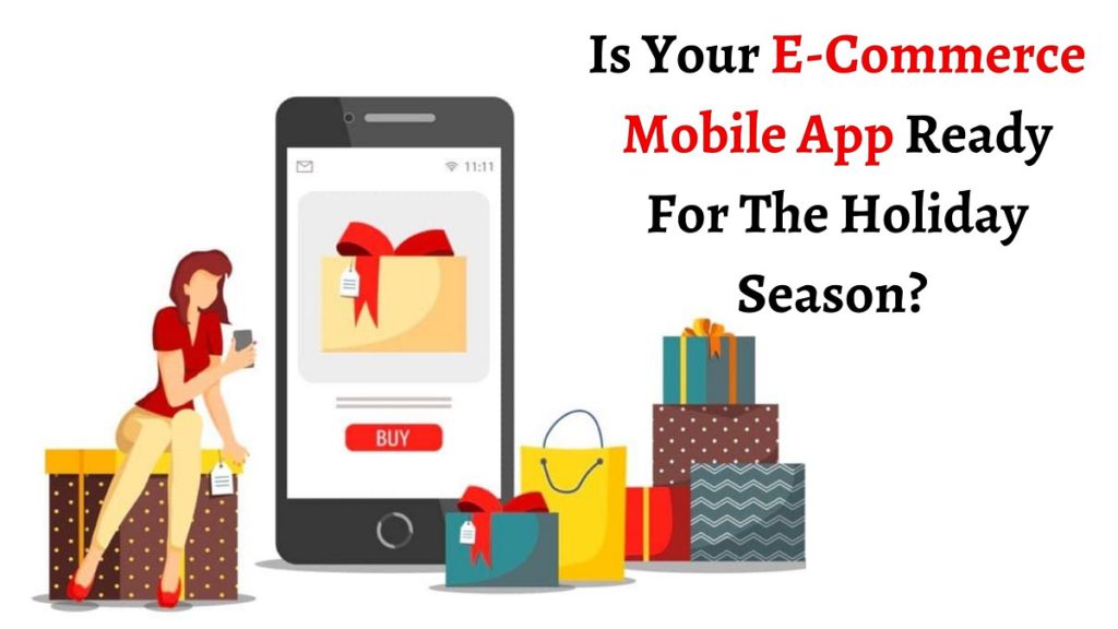 Is Your E-Commerce Mobile App Ready For The Holiday Season?
