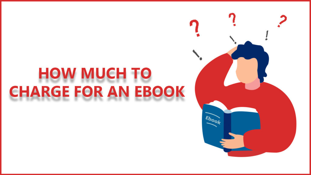 How Much To Charge For an eBook? Follow These 7 Ways