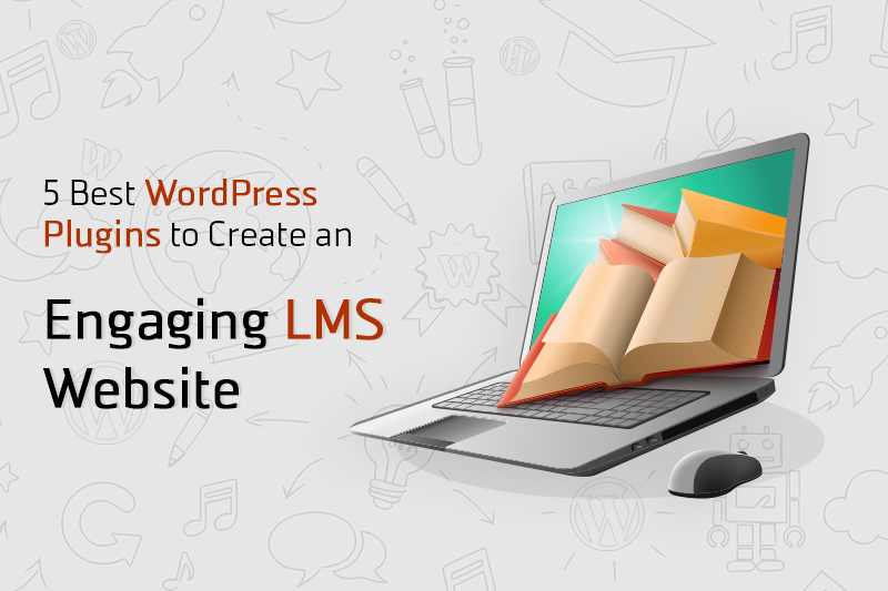 5 Best WordPress Plugins to Create an Engaging LMS Website