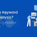 What is Keyword Gap Analysis? And How you can target competitor Keywords Effectively?