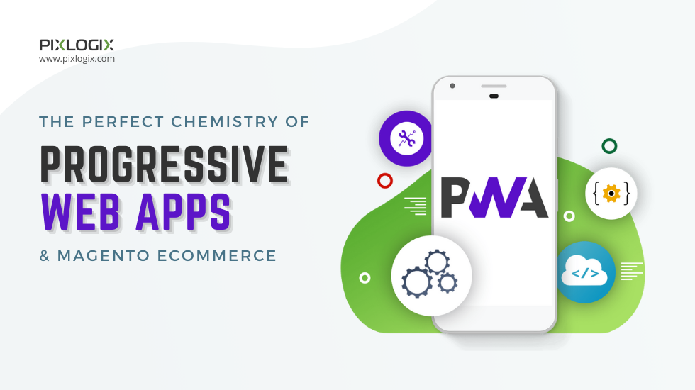 The Perfect Chemistry of Progressive Web Apps and Magento Ecommerce