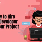 How to Hire Php Developer for Your Project
