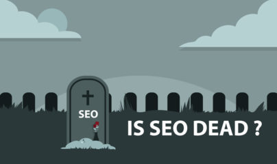 SEO Is Dead? Hell No, It’s Immortal – Here’s Why