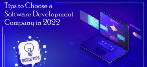 Tips to Choose a Software Development Company in 2022