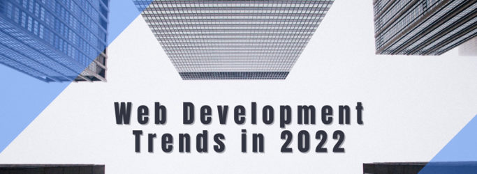 Latest Web Development Trends in 2022