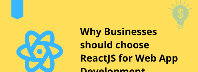 Why Businesses should choose ReactJS for Web App Development?
