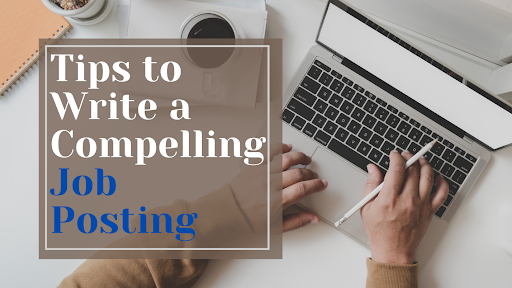 Great Tips to Write a Compelling Job Posting That Stands Out