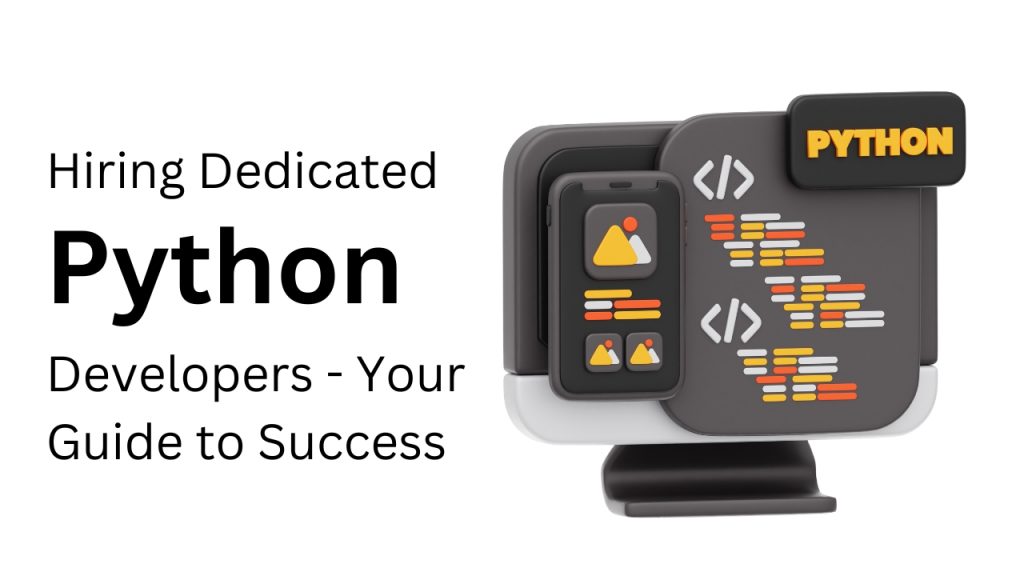 Hiring Dedicated Python Developers - Your Guide to Success