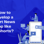 How to develop a short news app like Inshorts?
