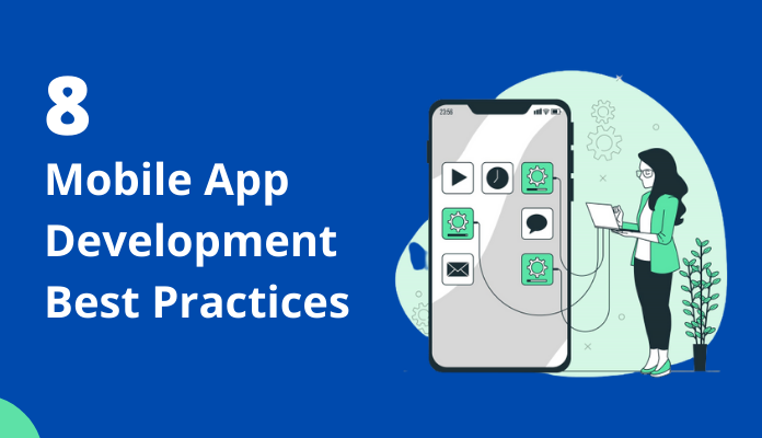 8 Mobile App Development Best Practices You Can't Afford to Ignore