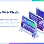 What is Core Web Vitals? How can it be used to improve site performance?