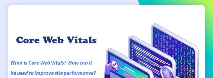 What is Core Web Vitals? How can it be used to improve site performance?