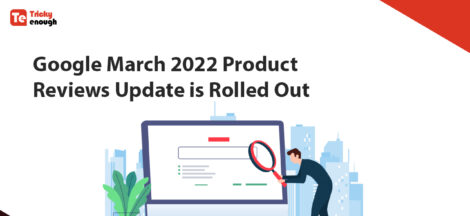 Google March 2022 Product Reviews Update Has Rolled Out