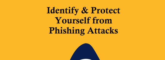 Ways to Identify And Protect Yourself from Phishing Attacks