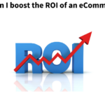 How can I boost the ROI of an eCommerce site? - Tricky Enpugh