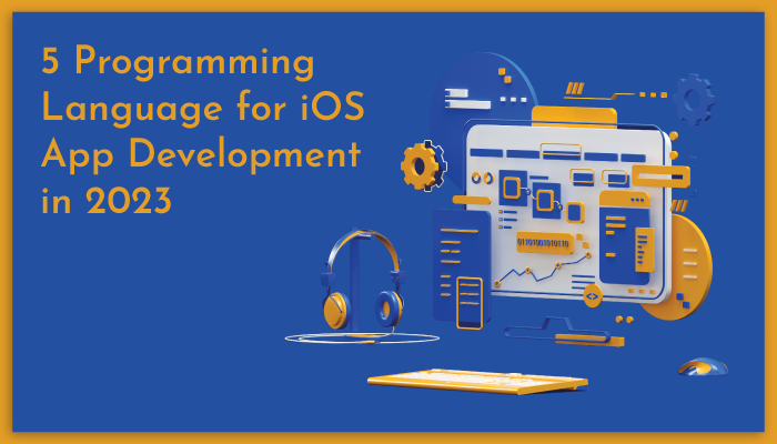 5 Programming Language for iOS App Development in 2023