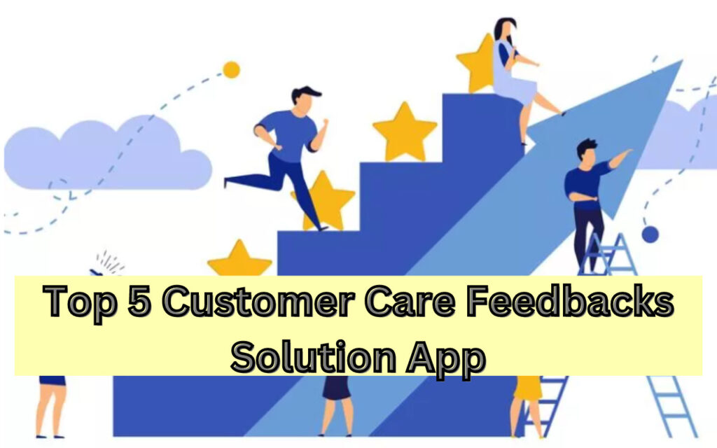 Top 5 Customer Care Feedback Solution Apps
