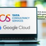 TCS Announces Partnership with Google Cloud to Launch its own Generative AI Solutions