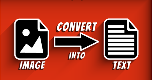3 Reasons to Use Image-to-text Conversion in Businesses Documents: