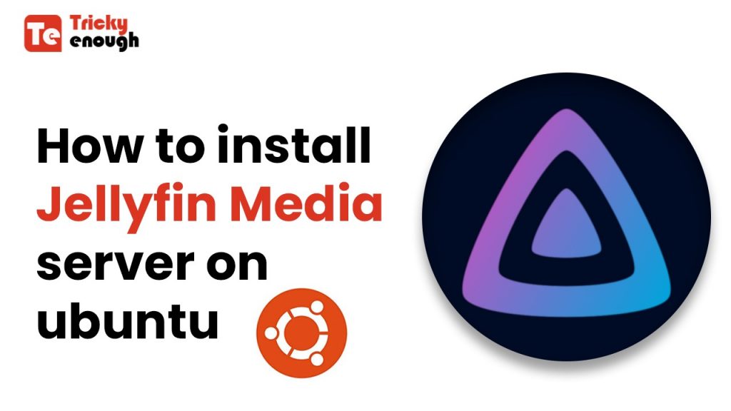 How to Install Jellyfin Media Server on Ubuntu?