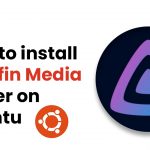 How to Install Jellyfin Media Server on Ubuntu?