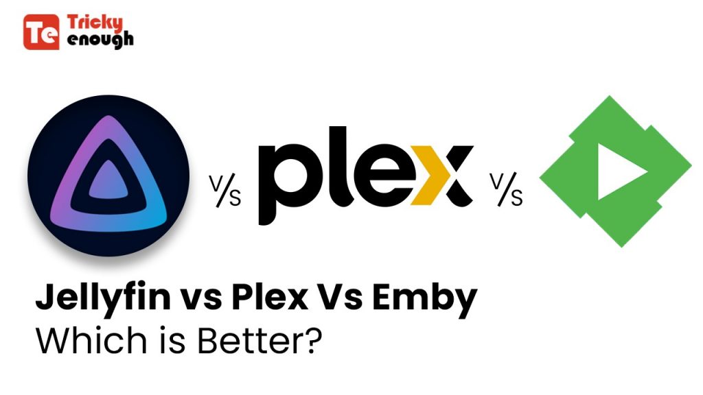 Jellyfin Vs Plex Vs Emby: Which Is Better?