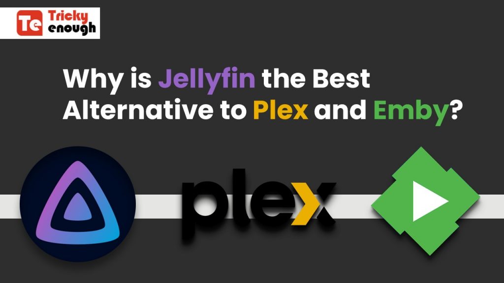 Why Is Jellyfin the Best Alternative to Plex and Emby?