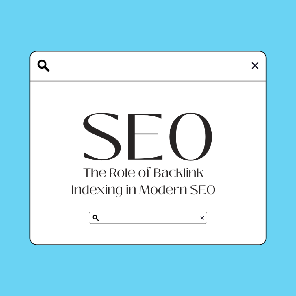 The Role of Backlink Indexing in Modern SEO