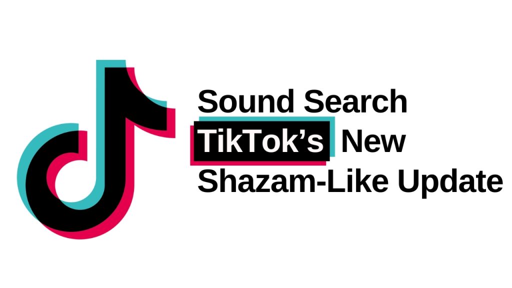 Sound Search: TikTok’s New Shazam-Like Update