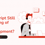 Why Is JavaScript Still The King of Web Development?