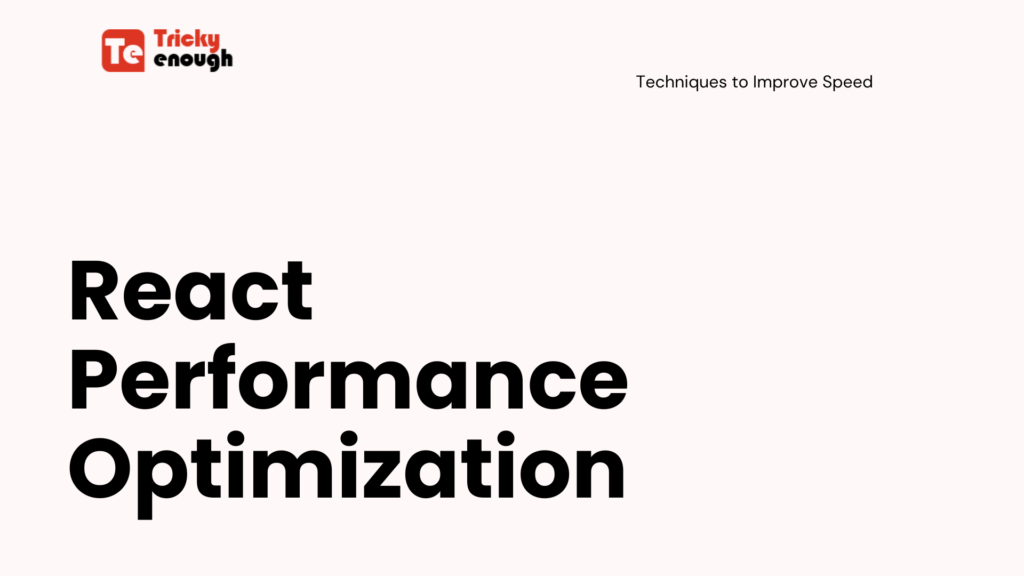 React Performance Optimisation: Techniques to Improve Speed